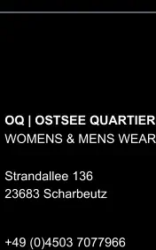 OQ | OSTSEE QUARTIER WOMENS & MENS WEAR  Strandallee 136  23683 Scharbeutz +49 (0)4503 7077966