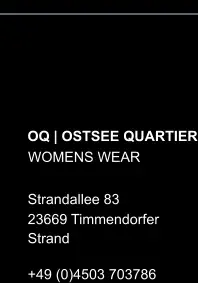OQ | OSTSEE QUARTIER WOMENS WEAR  Strandallee 83  23669 Timmendorfer Strand +49 (0)4503 703786