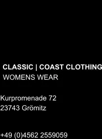 CLASSIC | COAST CLOTHING WOMENS WEAR  Kurpromenade 72  23743 Grömitz +49 (0)4562 2559059